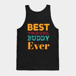 Best travel buddy ever best gift for your bestie traveler Tank Top